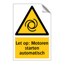 Let op: Motoren starten automatisch