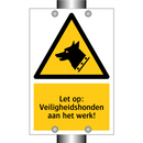 Let op: Veiligheidshonden aan het werk!