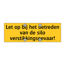 Let op bij het betreden van de silo verstikkingsgevaar!