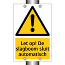 Let op! De slagboom sluit automatisch