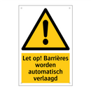 Let op! Barrières worden automatisch verlaagd