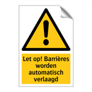 Let op! Barrières worden automatisch verlaagd