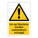 Let op! Barrières worden automatisch verlaagd
