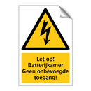Let op! Batterijkamer Geen onbevoegde toegang!
