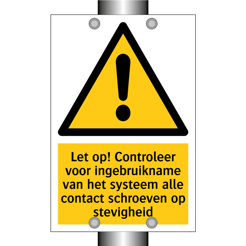 Let op! Controleer voor ingebruikname van het systeem alle contact schroeven op stevigheid