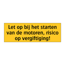 Let op bij het starten van de motoren, risico op /.../