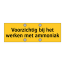 Voorzichtig bij het werken met ammoniak & Voorzichtig bij het werken met ammoniak