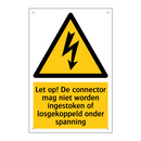 Let op! De connector mag niet worden ingestoken of losgekoppeld onder spanning