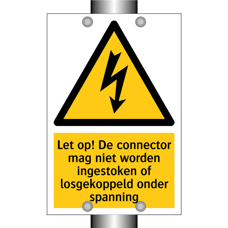 Let op! De connector mag niet worden ingestoken of losgekoppeld onder spanning