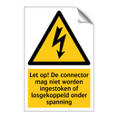 Let op! De connector mag niet worden ingestoken of losgekoppeld onder spanning