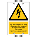 Let op! Schakelkast mag alleen worden geopend door gekwalificeerd personeel (onderhoudselektricien)