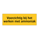 Voorzichtig bij het werken met ammoniak & Voorzichtig bij het werken met ammoniak