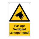 Pas op! Verdomd scherpe hond!