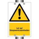 Let op! Sloopwerkzaamheden
