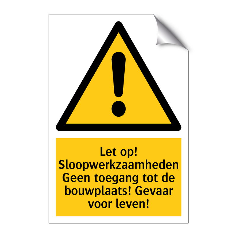 Let op! Sloopwerkzaamheden Geen toegang tot de bouwplaats! Gevaar voor leven!