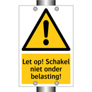 Let op! Schakel niet onder belasting!