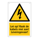 Let op! Raak de kabels niet aan! Levensgevaar!