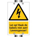 Let op! Raak de kabels niet aan! Levensgevaar!