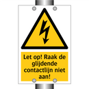 Let op! Raak de glijdende contactlijn niet aan!