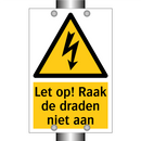 Let op! Raak de draden niet aan