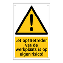 Let op! Betreden van de werkplaats is op eigen risico!