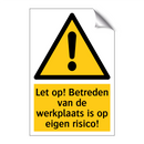 Let op! Betreden van de werkplaats is op eigen risico!