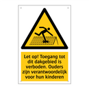 Let op! Toegang tot dit dakgebied is verboden. Ouders zijn verantwoordelijk voor hun kinderen