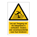 Let op! Toegang tot dit dakgebied is verboden. Ouders zijn verantwoordelijk voor hun kinderen