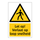 Let op! Verlaat op loop snelheid