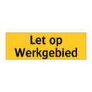 Let op Werkgebied & Let op Werkgebied & Let op Werkgebied & Let op Werkgebied & Let op Werkgebied