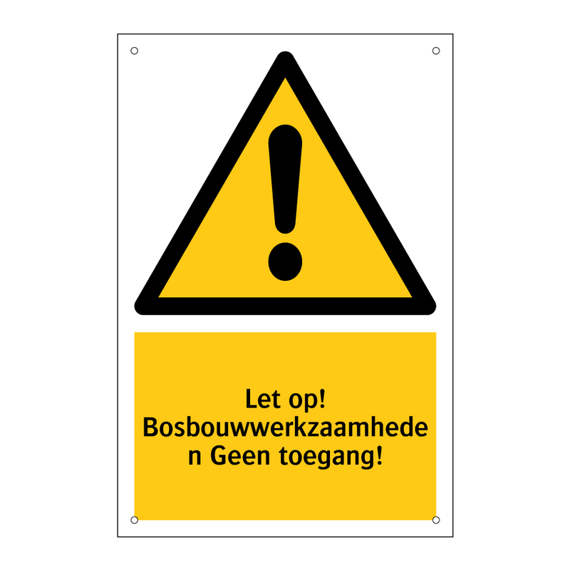 Let op! Bosbouwwerkzaamheden Geen toegang!