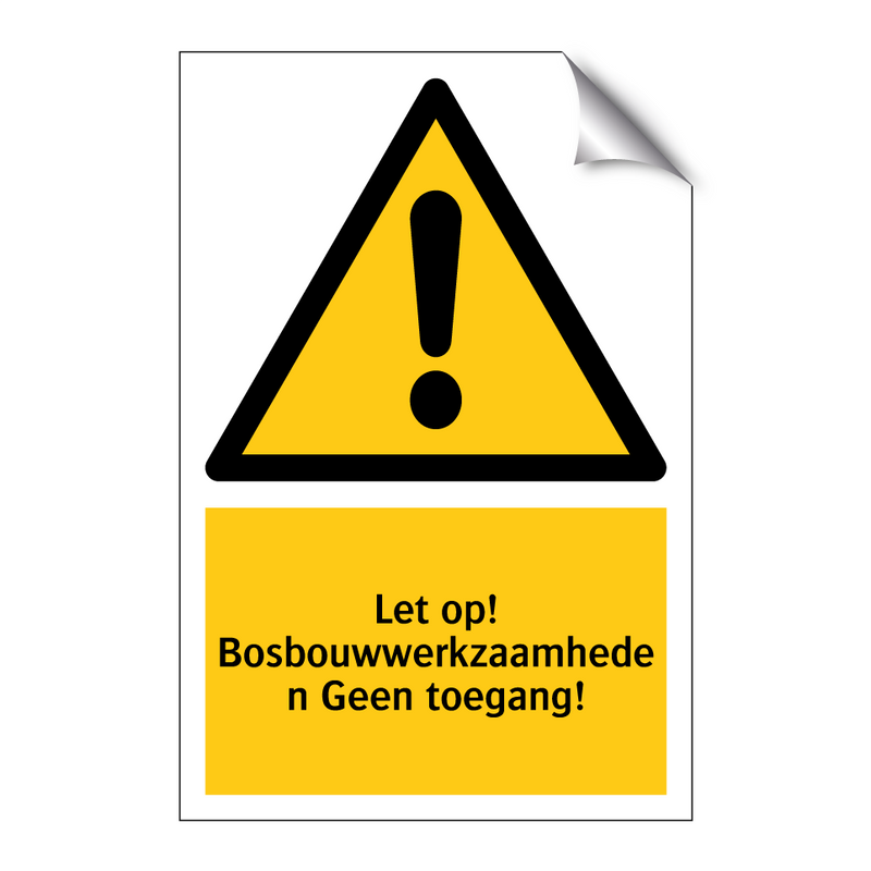 Let op! Bosbouwwerkzaamheden Geen toegang!