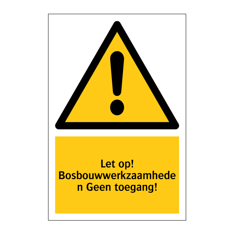 Let op! Bosbouwwerkzaamheden Geen toegang!