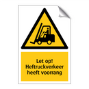 Let op! Heftruckverkeer heeft voorrang