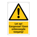 Let op! Gasgevaar! Geen onbevoegde toegang!
