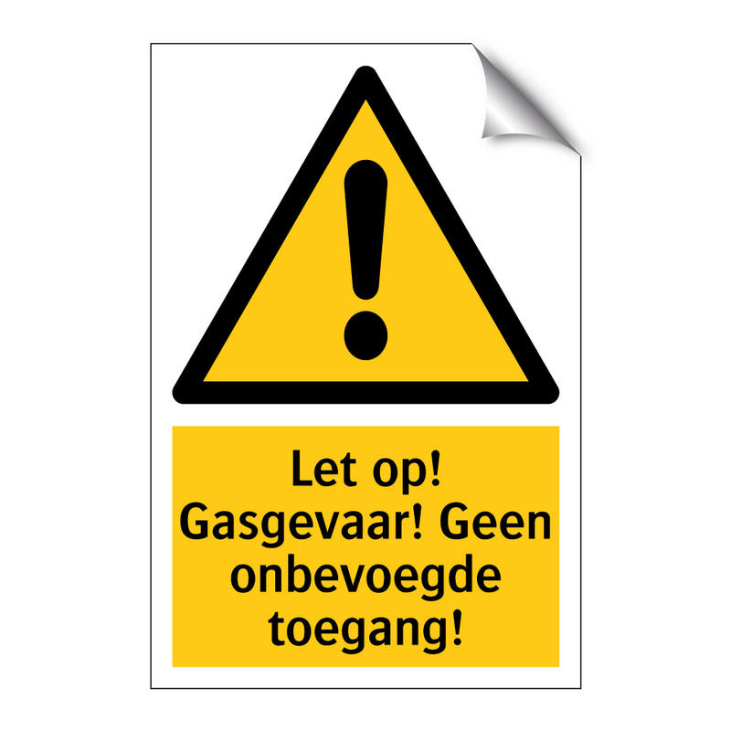 Let op! Gasgevaar! Geen onbevoegde toegang!
