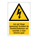 Let op! Hoge spanning! Schakel de hoofdschakelaar uit voordat u naar binnen gaat