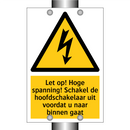 Let op! Hoge spanning! Schakel de hoofdschakelaar uit voordat u naar binnen gaat