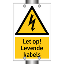 Let op! Levende kabels