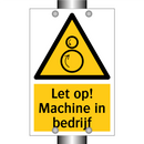 Let op! Machine in bedrijf
