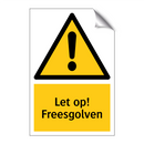 Let op! Freesgolven
