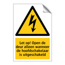 Let op! Open de deur alleen wanneer de hoofdschakelaar is uitgeschakeld