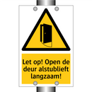 Let op! Open de deur alstublieft langzaam!