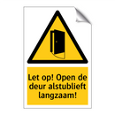 Let op! Open de deur alstublieft langzaam!