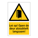 Let op! Open de deur alstublieft langzaam!