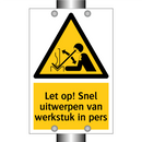 Let op! Snel uitwerpen van werkstuk in pers