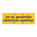 Let op, gevaarlijke elektrische spanning! & Let op, gevaarlijke elektrische spanning!