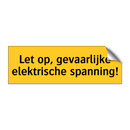 Let op, gevaarlijke elektrische spanning! & Let op, gevaarlijke elektrische spanning!