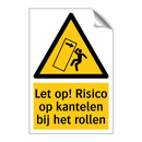 Let op! Risico op kantelen bij het rollen