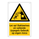 Let op! Daklawines en vallende ijspegels Gebruik op eigen risico